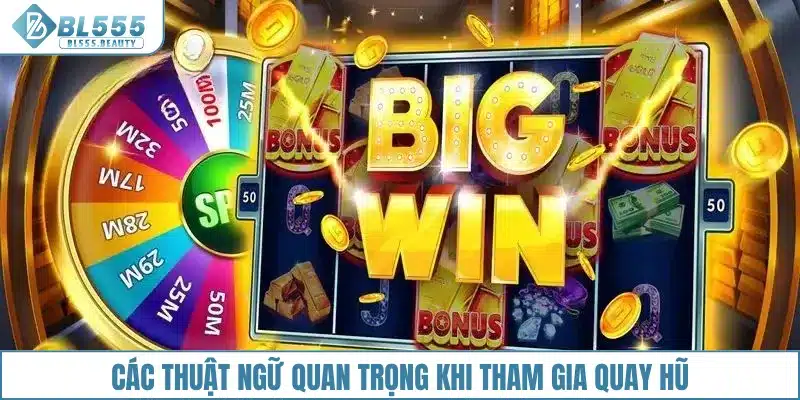 Các thuật ngữ quan trọng khi tham gia quay hũ