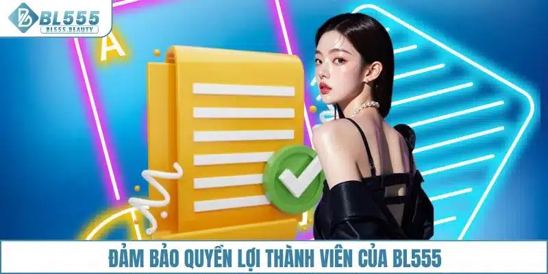 Đảm bảo quyền lợi thành viên của BL555