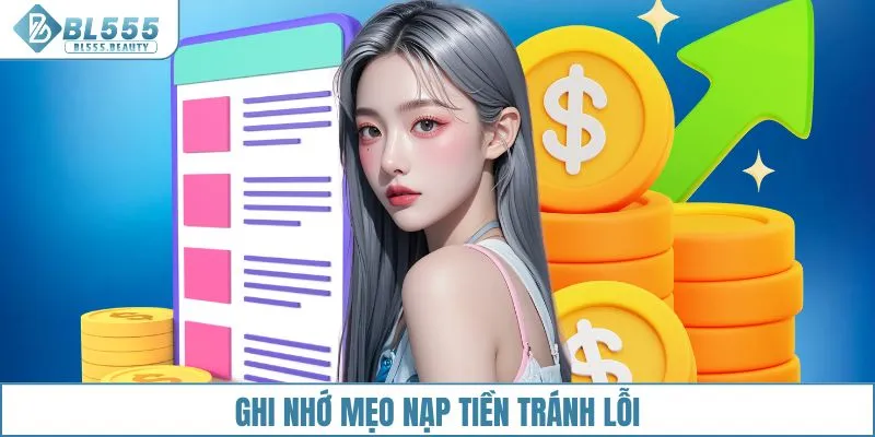 Ghi nhớ mẹo nạp tiền tránh lỗi