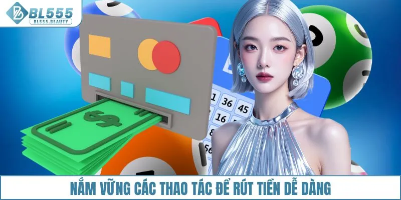 Nắm vững các thao tác để rút tiền dễ dàng