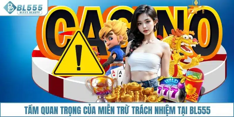 Tầm quan trọng của miễn trừ trách nhiệm tại BL555