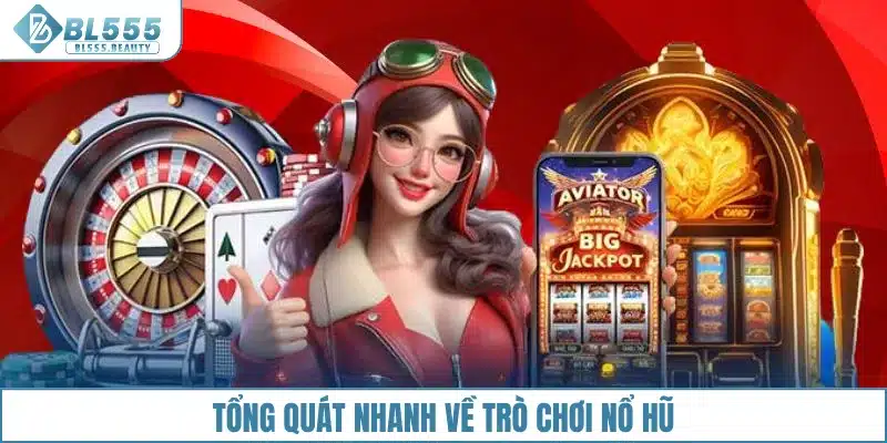Tổng quát nhanh về trò chơi nổ hũ
