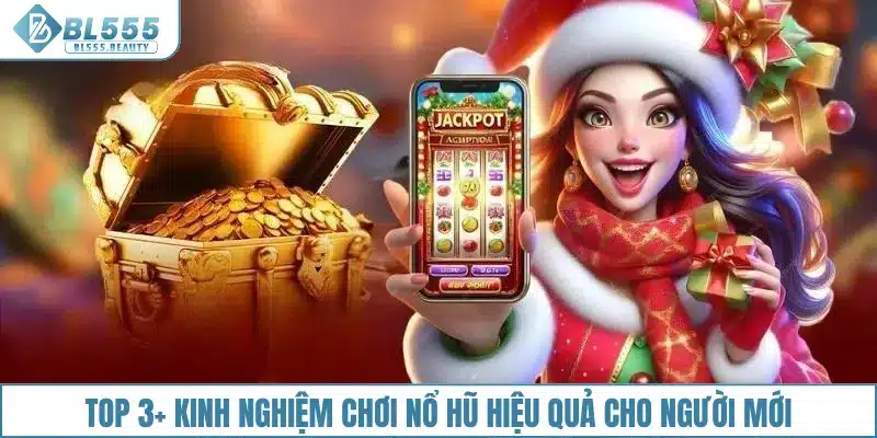 Top 3+ kinh nghiệm chơi nổ hũ hiệu quả cho người mới